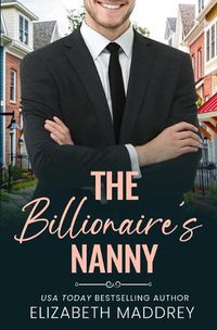 Cover image for The Billionaire's Nanny: A Contemporary Christian Romance