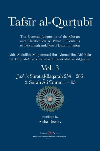 Cover image for Tafsir al-Qurtubi Vol. 3: Juz' 3: S&#363;rat al-Baqarah 254 - 286 & S&#363;rah &#256;li 'Imr&#257;n 1 - 95