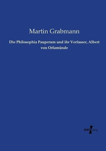 Cover image for Die Philosophia Pauperum und ihr Verfasser, Albert von Orlamunde