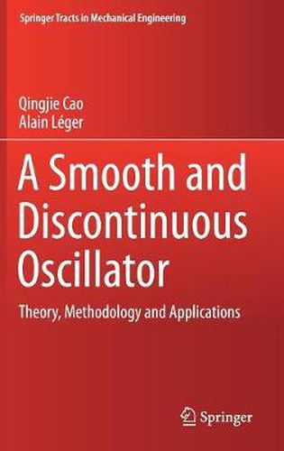 Cover image for A Smooth and Discontinuous Oscillator: Theory, Methodology and Applications