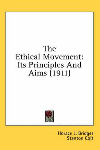 Cover image for The Ethical Movement: Its Principles and Aims (1911)