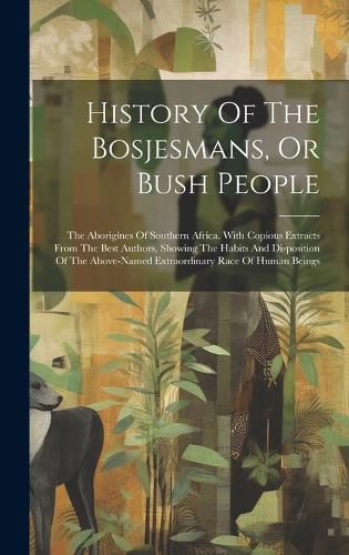 Cover image for History Of The Bosjesmans, Or Bush People