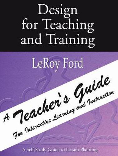 Cover image for Design for Teaching and Training - A Teacher's Guide: A Teacher's Guide for Interactive Learning and Instruction