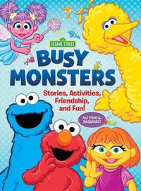 Cover image for Sesame Street: Busy Monsters: Stories, Activities, Friendship, and Fun!