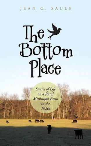 Cover image for The Bottom Place: Stories of Life on a Rural Mississippi Farm in the 1920s