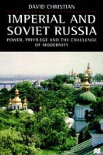 Cover image for Imperial and Soviet Russia: Power, Privilege and the Challenge of Modernity: Power, Privilege, and the Challenge of Modernity