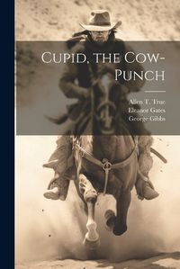 Cover image for Cupid, the Cow-Punch