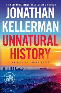 Cover image for Unnatural History: An Alex Delaware Novel