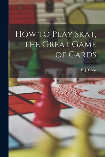 How to Play Skat, the Great Game of Cards