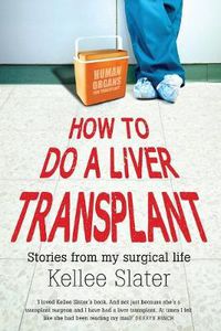 Cover image for How to do a liver transplant: Stories from my surgical life