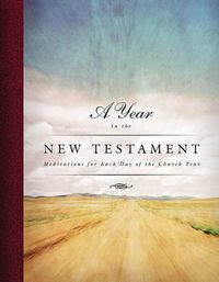 Cover image for A Year in the New Testament: Meditations for Each Day of the Church Year