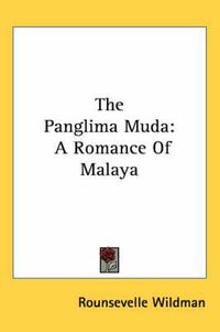 Cover image for The Panglima Muda: A Romance of Malaya