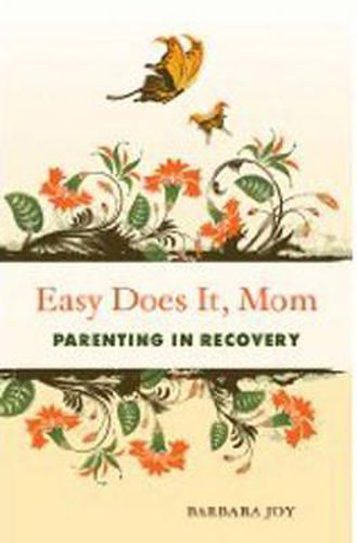 Cover image for Easy Does it, Mom: Parenting in Recovery