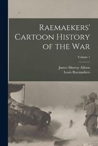 Cover image for Raemaekers' Cartoon History of the War; Volume 1