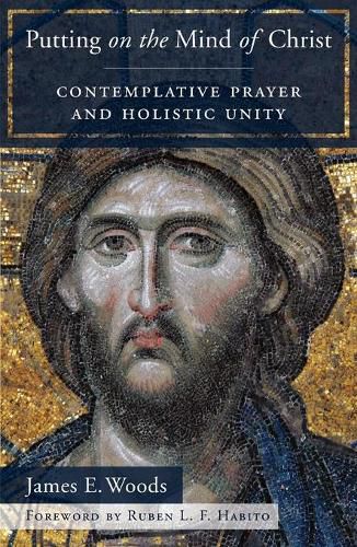 Cover image for Putting on the Mind of Christ: Contemplative Prayer and Holistic Unity