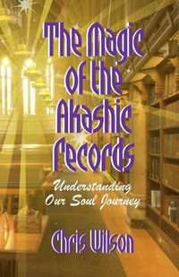 Cover image for The Magic of the Akashic Records: Understanding Our Soul Journey