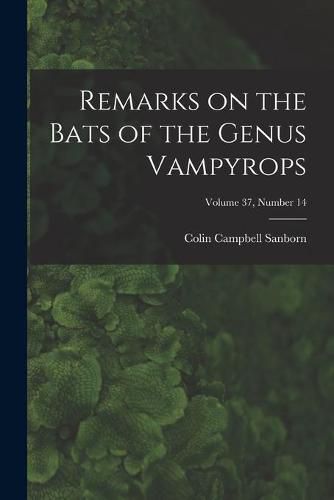 Cover image for Remarks on the Bats of the Genus Vampyrops; Volume 37, number 14