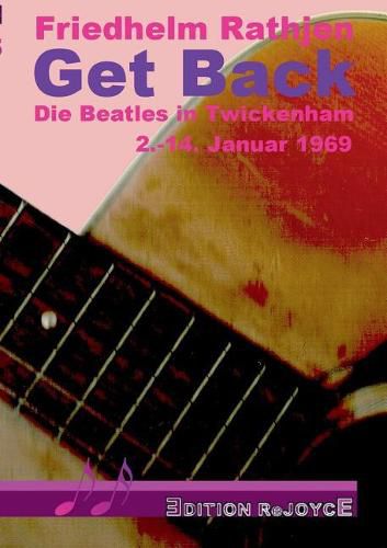 Cover image for Get Back: Die Beatles in Twickenham, 2.-14. Januar 1969