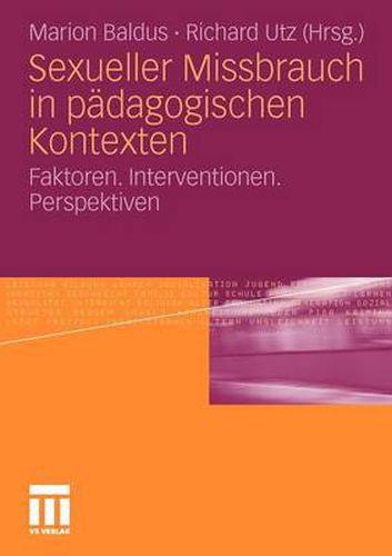 Sexueller Missbrauch in Padagogischen Kontexten: Faktoren. Interventionen. Perspektiven