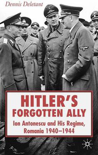 Cover image for Hitler's Forgotten Ally: Ion Antonescu and his Regime, Romania 1940-1944