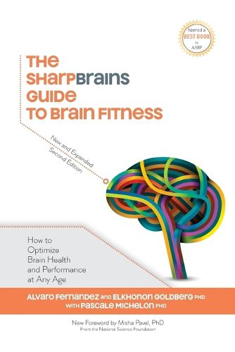 Cover image for The SharpBrains Guide to Brain Fitness: How to Optimize Brain Health and Performance at Any Age