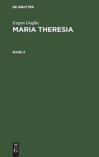 Cover image for Eugen Guglia: Maria Theresia. Band 2