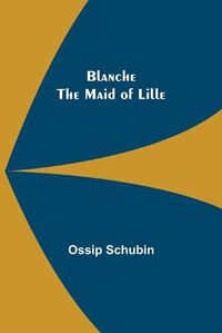 Cover image for Blanche: The Maid of Lille