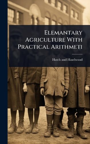 Cover image for Elemantary Agriculture With Practical Arithmeti