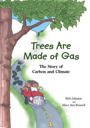 Trees Are Made Of Gas: The Story of Carbon and Climate