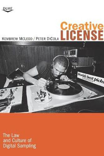 Cover image for Creative License: The Law and Culture of Digital Sampling