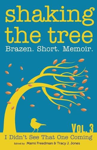 Cover image for Shaking the Tree: Brazen. Short. Memoir.