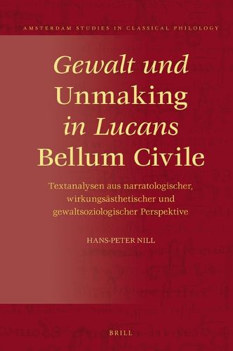 Cover image for Gewalt und Unmaking in Lucans Bellum Civile: Textanalysen aus narratologischer, wirkungsasthetischer und gewaltsoziologischer Perspektive