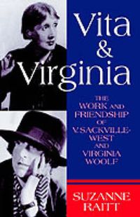 Cover image for Vita and Virginia: The Work and Friendship of V. Sackville-West and Virginia Woolf