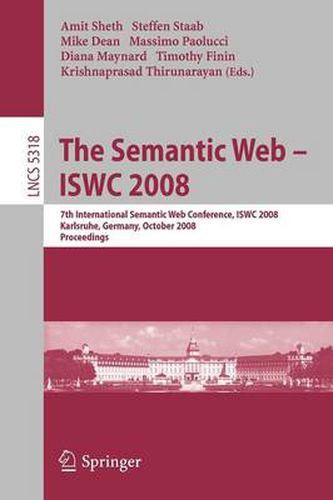 Cover image for The Semantic Web - ISWC 2008: 7th International Semantic Web Conference, ISWC 2008, Karlsruhe, Germany, October 26-30, 2008, Proceedings