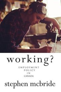 Cover image for Working?: Employment Policy in Canada