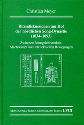 Cover image for Ritendiskussionen am Hof der noerdlichen Song-Dynastie (1034-1093): Zwischen Ritengelehrsamkeit, Machtkampf und intellektuellen Bewegungen