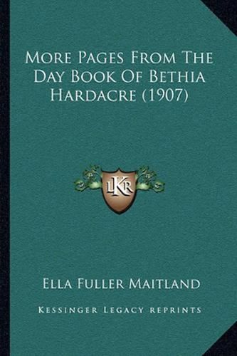 Cover image for More Pages from the Day Book of Bethia Hardacre (1907)