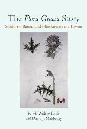 The Flora Graeca Story: Sibthorp, Bauer and Hawkins in the Levant