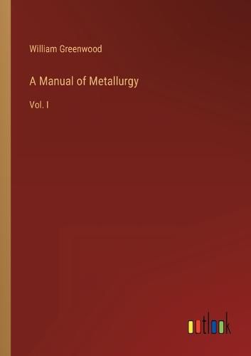Cover image for A Manual of Metallurgy