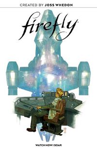 Cover image for Firefly Original Graphic Novel: Watch How I Soar