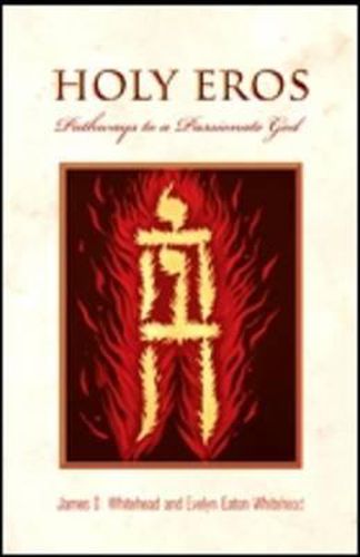 Cover image for Holy Eros: Pathways to a Passionate God