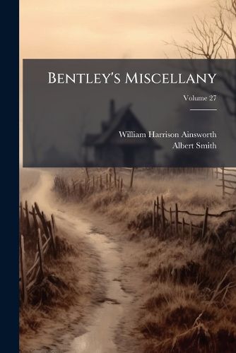 Cover image for Bentley's Miscellany, Volume 27