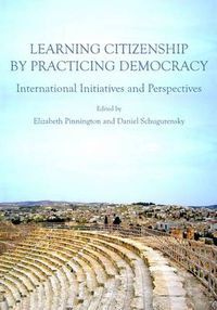 Cover image for Learning Citizenship by Practicing Democracy: International Initiatives and Perspectives