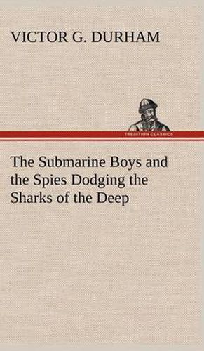 Cover image for The Submarine Boys and the Spies Dodging the Sharks of the Deep