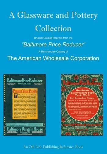 Cover image for A Glassware and Pottery Collection: Original Catalog Reprints from the  Baltimore Price Reducer