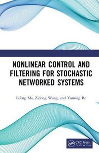 Cover image for Nonlinear Control and Filtering for Stochastic Networked Systems