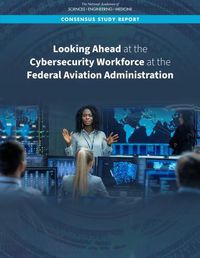 Cover image for Looking Ahead at the Cybersecurity Workforce at the Federal Aviation Administration