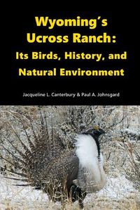 Cover image for Wyoming's Ucross Ranch: Its Birds, History, and Natural Environment