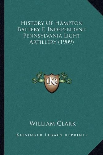 History of Hampton Battery F, Independent Pennsylvania Light Artillery (1909)