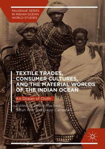 Cover image for Textile Trades, Consumer Cultures, and the Material Worlds of the Indian Ocean: An Ocean of Cloth